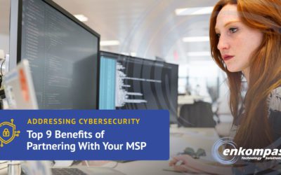 Top 9 Benefits of Partnering with Your MSP to Address Cybersecurity