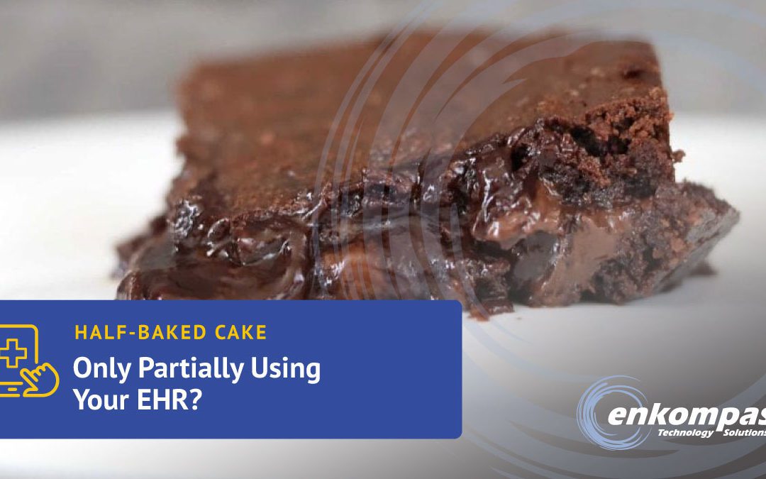 Half-Baked Cake: Utilizing Only Part of Your EHR System