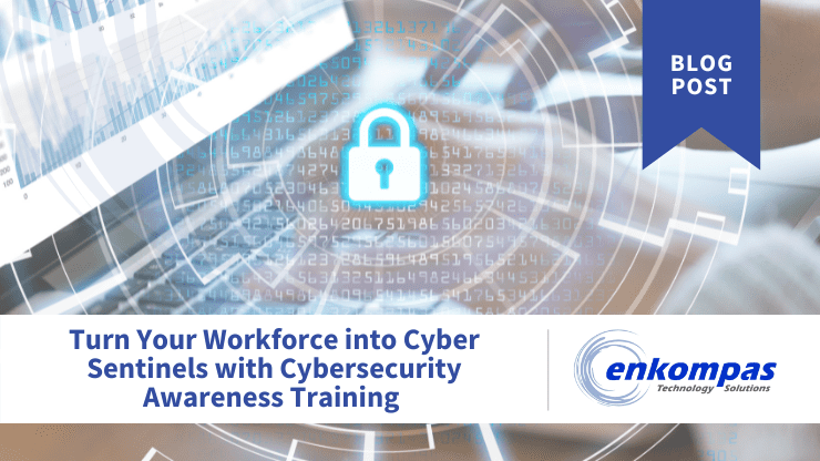 Turn Your Workforce into Cyber Sentinels with Cybersecurity Awareness Training